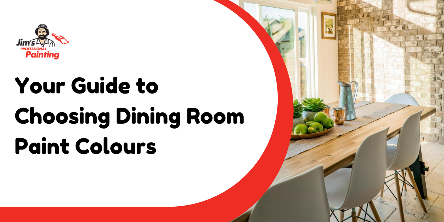 Your Guide to Choosing Dining Room Paint Colours - Jim's Painting New ...